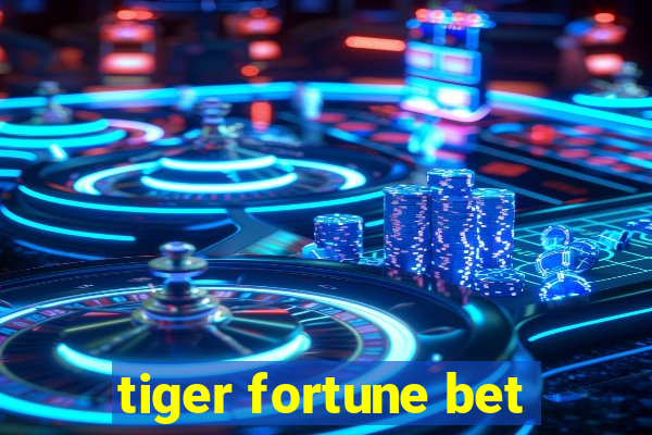 tiger fortune bet