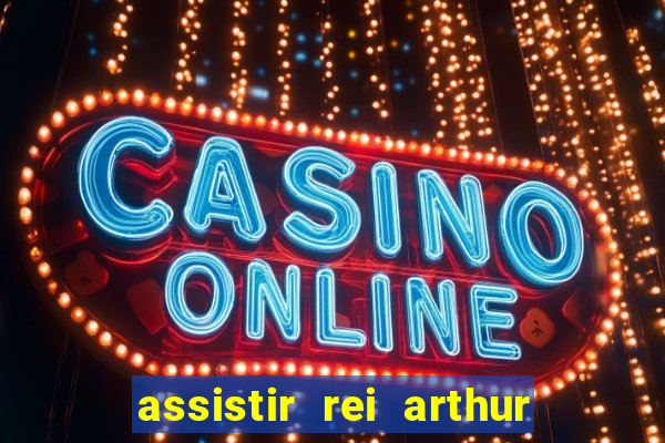 assistir rei arthur 2004 dublado