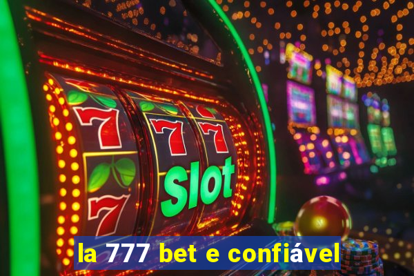 la 777 bet e confiável