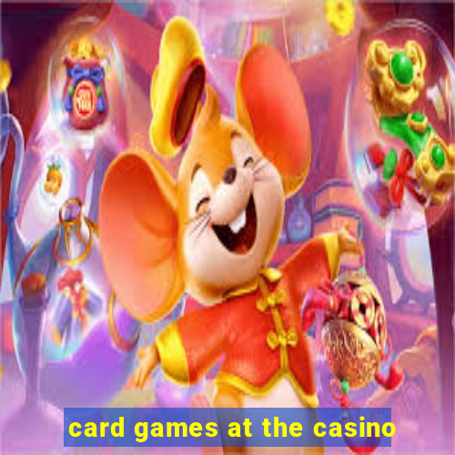 card games at the casino