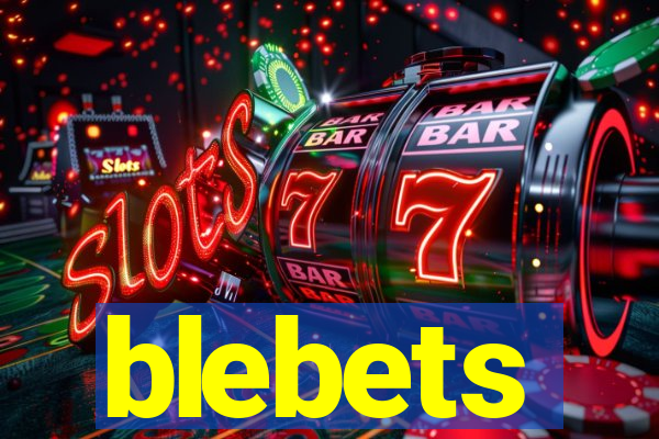 blebets