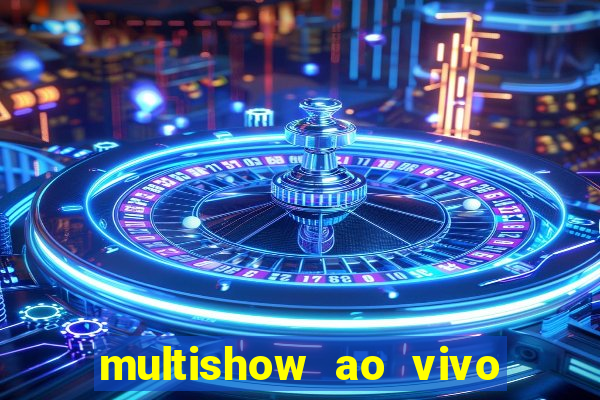 multishow ao vivo gratis online