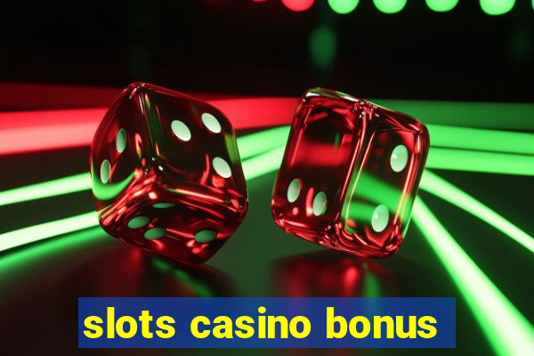 slots casino bonus