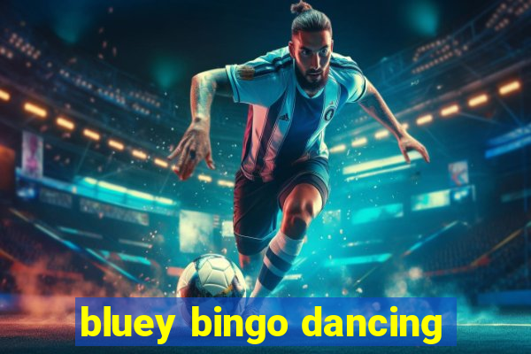 bluey bingo dancing