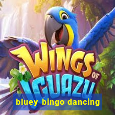 bluey bingo dancing