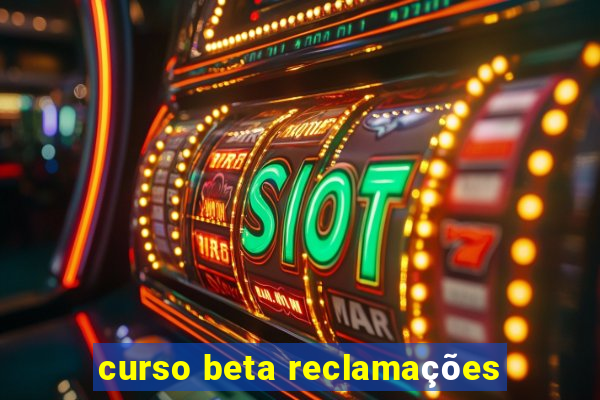 curso beta reclamações