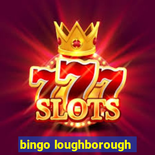 bingo loughborough