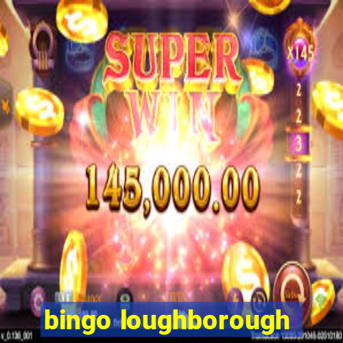 bingo loughborough