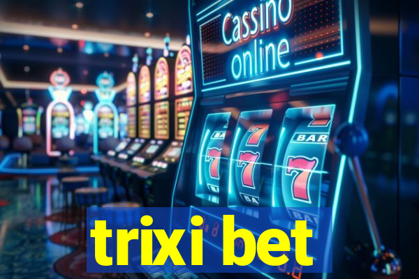 trixi bet