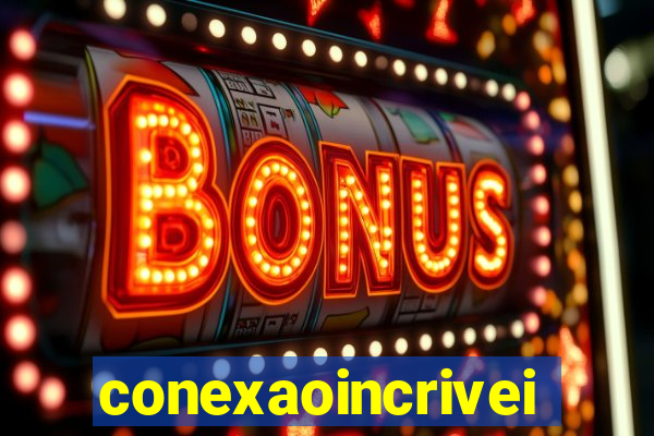 conexaoincriveis.com.br