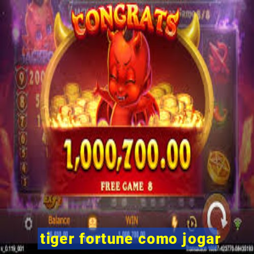 tiger fortune como jogar