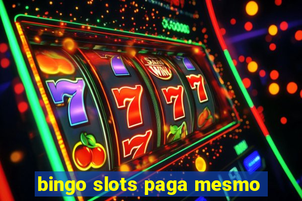 bingo slots paga mesmo