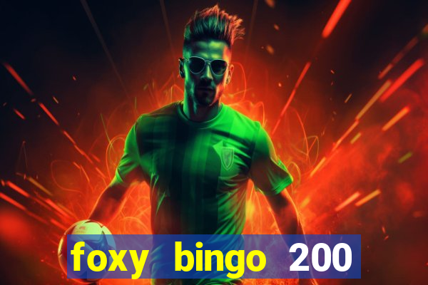 foxy bingo 200 free spins