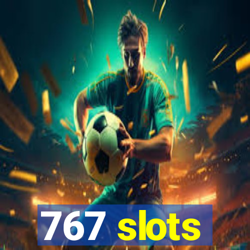 767 slots