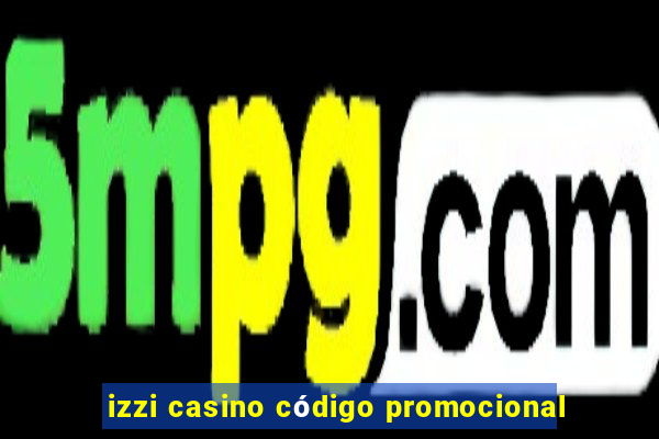 izzi casino código promocional