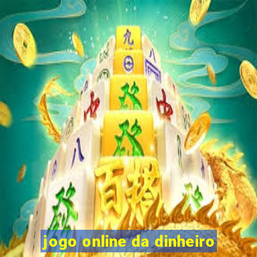 jogo online da dinheiro