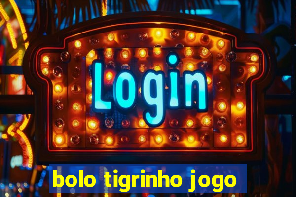 bolo tigrinho jogo