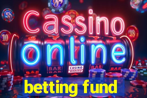 betting fund