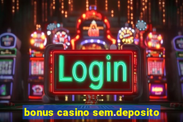 bonus casino sem.deposito