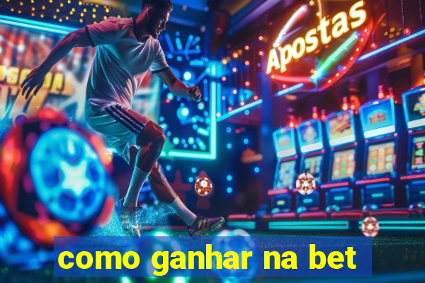 como ganhar na bet