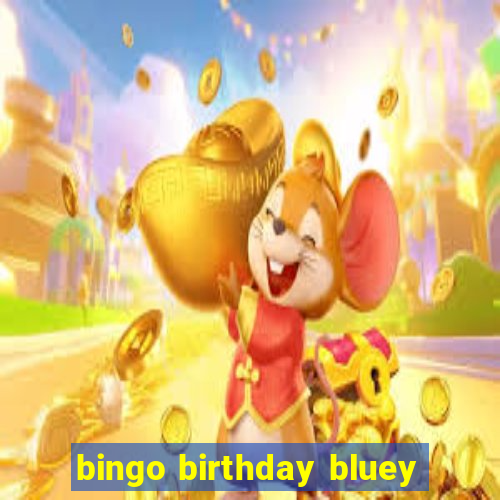 bingo birthday bluey