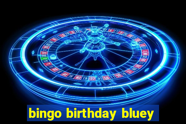 bingo birthday bluey