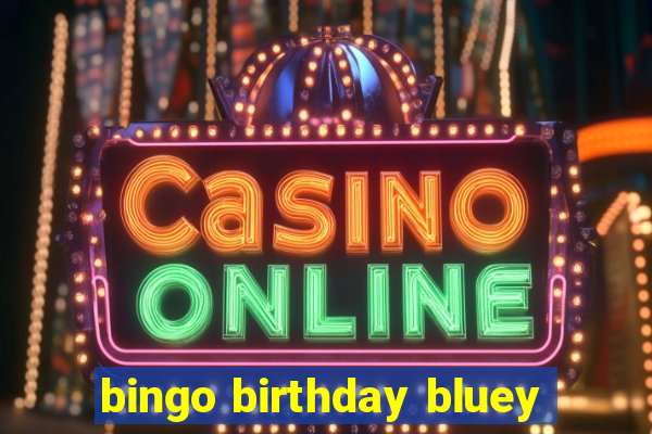 bingo birthday bluey