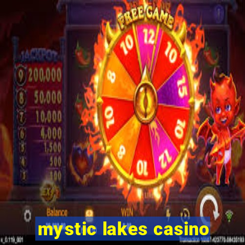 mystic lakes casino