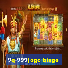 9q-999jogo bingo