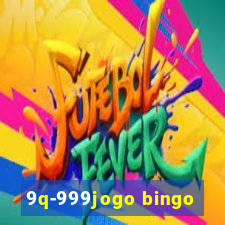 9q-999jogo bingo