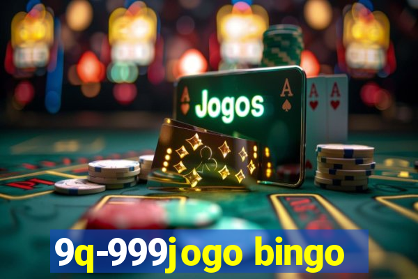 9q-999jogo bingo