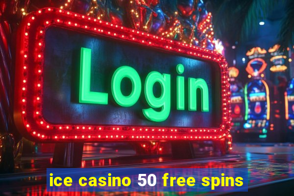 ice casino 50 free spins