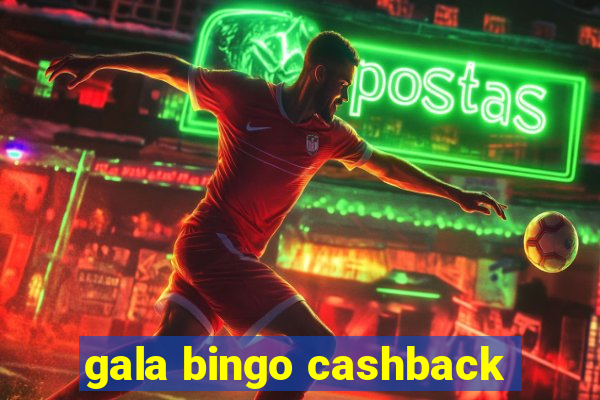 gala bingo cashback