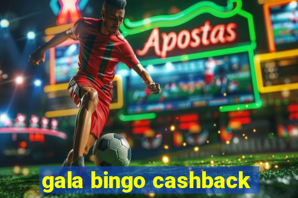 gala bingo cashback