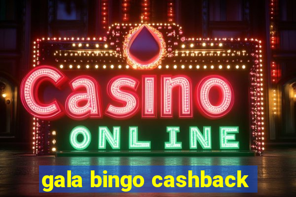 gala bingo cashback