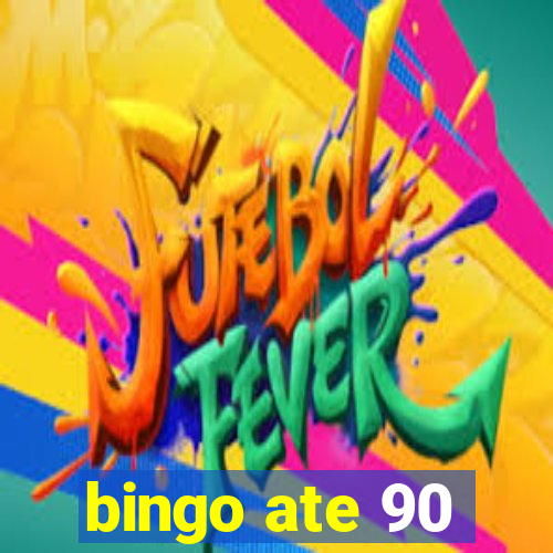 bingo ate 90