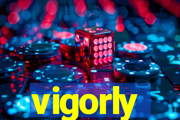 vigorly