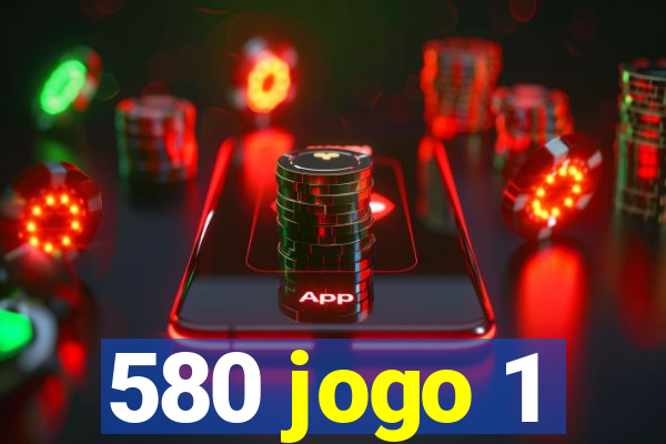 580 jogo 1