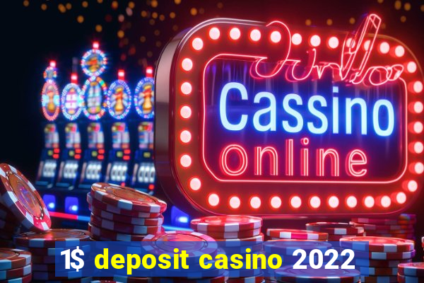 1$ deposit casino 2022