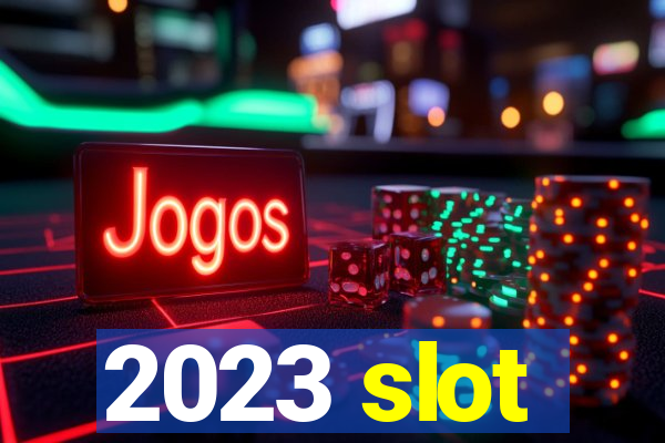 2023 slot