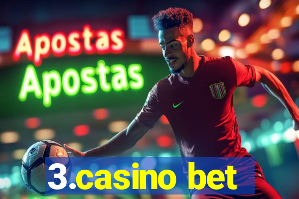 3.casino bet