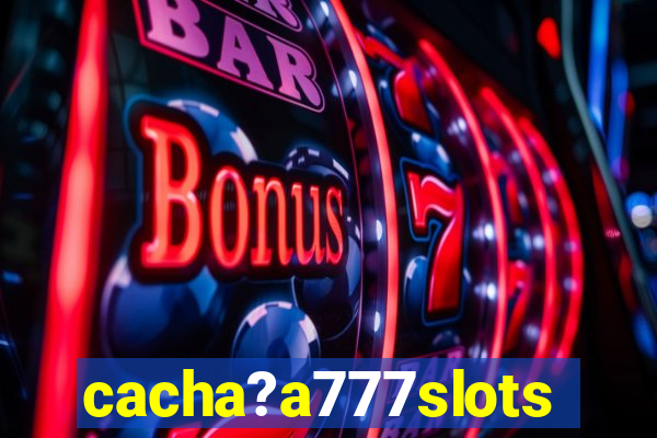 cacha?a777slots