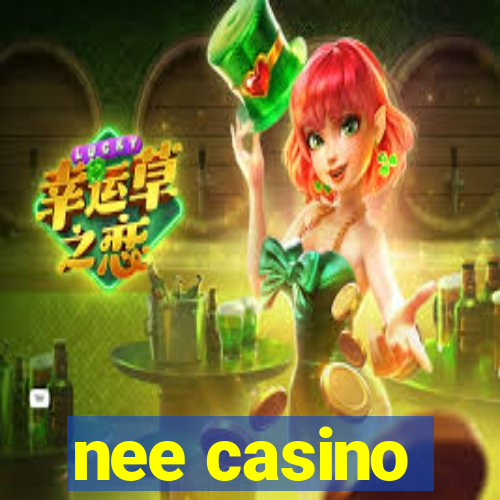 nee casino