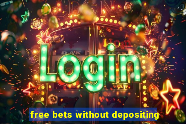 free bets without depositing