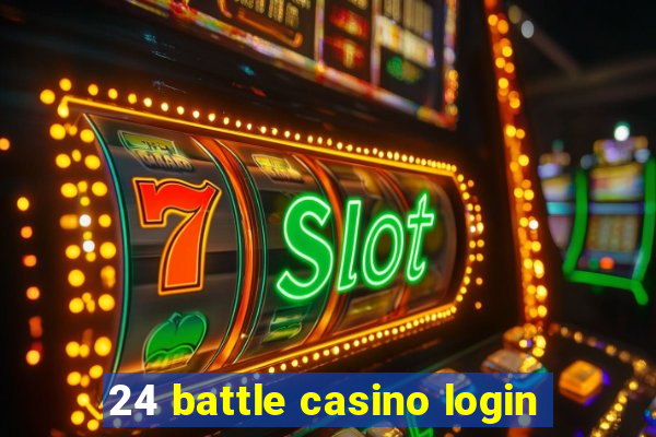 24 battle casino login