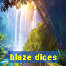 blaze dices