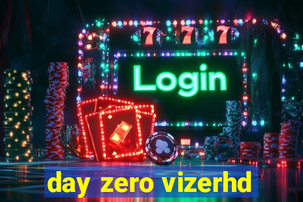 day zero vizerhd