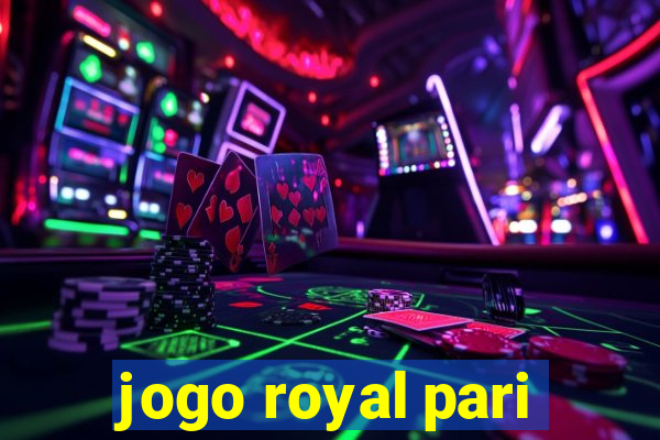 jogo royal pari