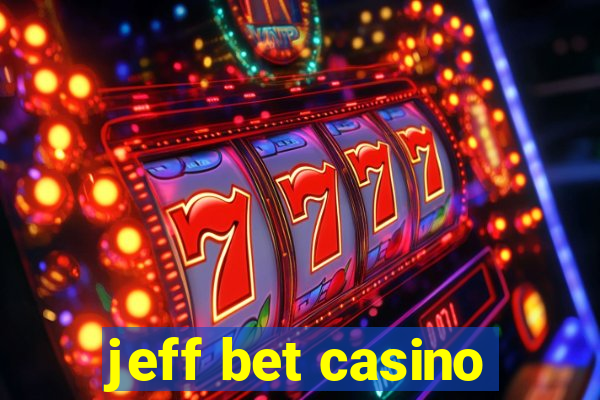 jeff bet casino