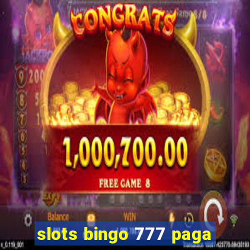 slots bingo 777 paga